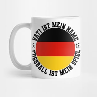 VATI IST MEIN NAME FUSSBALL IST MEIN SPIEL FUSSBALL VATER Mug